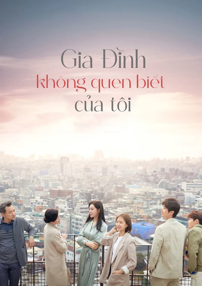 Xem phim Gia Đình Xa Lạ Của Tôi (Gia Đình Không Quen Biết Của Tôi)