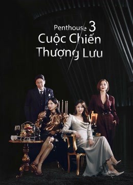 Xem phim Penthouse: Cuộc Chiến Thượng Lưu (Phần 3)