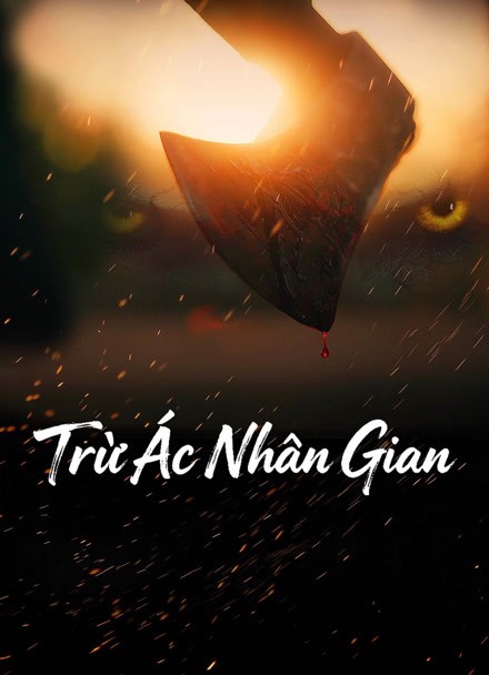 Xem phim Trừ Ác Nhân Gian